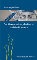 Der Hexenmeister, die Macht und die Finsternis Cover des Buches Der Hexenmeister, die Macht und die Finsternis (ISBN: 9783741275418)