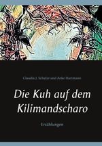 Die Kuh auf dem Kilimandscharo Cover des Buches Die Kuh auf dem Kilimandscharo (ISBN: 9783741275586)