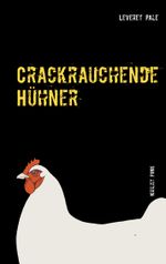 Crackrauchende Hühner Cover des Buches Crackrauchende Hühner (ISBN: 9783741281495)