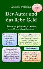 Der Autor und das liebe Geld: Steuerratgeber für Autoren mit zahlreichen Praxisbeispielen Cover des Buches Der Autor und das liebe Geld: Steuerratgeber für Autoren mit zahlreichen Praxisbeispielen (ISBN: 9783741281945)