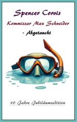 Kommissar Max Schneider - Abgetaucht Cover des Buches Kommissar Max Schneider - Abgetaucht (ISBN: 9783741282829)