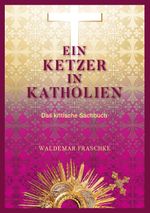 Ein Ketzer in Katholien Cover des Buches Ein Ketzer in Katholien (ISBN: 9783741284984)