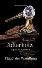 Adlerholz - Aquilaria agallocha Cover des Buches Adlerholz - Aquilaria agallocha (ISBN: 9783741291814)