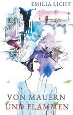 Von Mauern und Flammen Cover des Buches Von Mauern und Flammen (ISBN: 9783741293887)