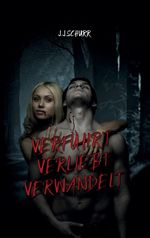 Verführt Verliebt Verwandelt Cover des Buches Verführt Verliebt Verwandelt (ISBN: 9783741294181)