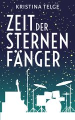 Zeit der Sternenfänger Cover des Buches Zeit der Sternenfänger (ISBN: 9783741296093)