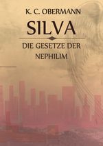 Silva - Die Gesetze der Nephilim Cover des Buches Silva - Die Gesetze der Nephilim (ISBN: 9783741297588)