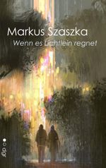 Wenn es Lichtlein regnet Cover des Buches Wenn es Lichtlein regnet (ISBN: 9783741298837)