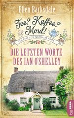 Tee? Kaffee? Mord! - Die letzten Worte des Ian O'Shelley Cover des Buches Tee? Kaffee? Mord! - Die letzten Worte des Ian O'Shelley (ISBN: 9783741301278)
