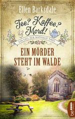 Tee? Kaffee? Mord! Ein Mörder steht im Walde Cover des Buches Tee? Kaffee? Mord! Ein Mörder steht im Walde (ISBN: 9783741301629)