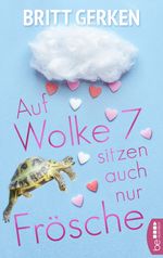Auf Wolke Sieben sitzen auch nur Frösche Cover des Buches Auf Wolke Sieben sitzen auch nur Frösche (ISBN: 9783741302282)