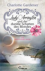 Lady Arrington und der dunkle Schatten des Mondes Cover des Buches Lady Arrington und der dunkle Schatten des Mondes (ISBN: 9783741303319)