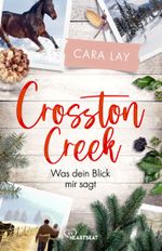 Crosston Creek - Was dein Blick mir sagt... Cover des Buches Crosston Creek - Was dein Blick mir sagt... (ISBN: 9783741304002)