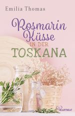 Rosmarinküsse in der Toskana Cover des Buches Rosmarinküsse in der Toskana (ISBN: 9783741304293)