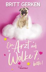 Ein Arzt auf Wolke 7, bitte! Cover des Buches Ein Arzt auf Wolke 7, bitte! (ISBN: 9783741304453)