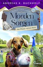 Morden ohne Sorgen - Vier Pfauen und ein Mord Cover des Buches Morden ohne Sorgen - Vier Pfauen und ein Mord (ISBN: 9783741305085)
