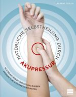 Natürliche Selbstheilung durch Akupressur Cover des Buches Natürliche Selbstheilung durch Akupressur (ISBN: 9783741523014)