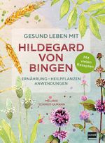 Gesund leben mit Hildegard von Bingen Cover des Buches Gesund leben mit Hildegard von Bingen (ISBN: 9783741524110)