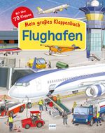 Mein großes Klappenbuch: Der Flughafen Cover des Buches Mein großes Klappenbuch: Der Flughafen (ISBN: 9783741524608)