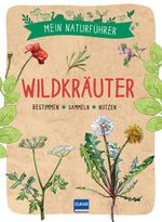 Mein Naturführer - Wildkräuter Cover des Buches Mein Naturführer - Wildkräuter (ISBN: 9783741524769)