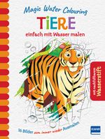 Magic Water Colouring - Tiere Cover des Buches Magic Water Colouring - Tiere (ISBN: 9783741525780)