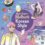 Mein Super-Malbuch – Korean Style Cover des Buches Mein Super-Malbuch – Korean Style (ISBN: 9783741527753)