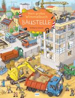 Mein großes Wimmelbuch Baustelle Cover des Buches Mein großes Wimmelbuch Baustelle (ISBN: 9783741527814)