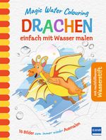 Magic Water Colouring - Drachen Cover des Buches Magic Water Colouring - Drachen (ISBN: 9783741528491)