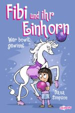Fibi und ihr Einhorn (Bd. 9) - Wer bowlt, gewinnt - Comics für Kinder Cover des Buches Fibi und ihr Einhorn (Bd. 9) - Wer bowlt, gewinnt - Comics für Kinder (ISBN: 9783741528699)
