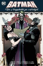 Batman: Die Vorgeschichte zur Hochzeit Cover des Buches Batman: Die Vorgeschichte zur Hochzeit (ISBN: 9783741611452)