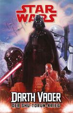 Star Wars (Pocket Edition): Darth Vader - Der Shu-Torun Krieg Cover des Buches Star Wars (Pocket Edition): Darth Vader - Der Shu-Torun Krieg (ISBN: 9783741643149)