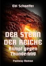 Der Stern der Reiche - Kampf gegen Thunderbird Cover des Buches Der Stern der Reiche - Kampf gegen Thunderbird (ISBN: 9783741800528)