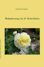 Bekehrung in 6 Schritten Cover des Buches Bekehrung in 6 Schritten (ISBN: 9783741800641)