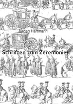 Schriften zum Zeremoniell Cover des Buches Schriften zum Zeremoniell (ISBN: 9783741809248)