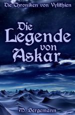 Die Chroniken von Vylithien / Die Legende von Askar Cover des Buches Die Chroniken von Vylithien / Die Legende von Askar (ISBN: 9783741810299)