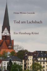 Flensburg-Krimis / Tod am Lachsbach Cover des Buches Flensburg-Krimis / Tod am Lachsbach (ISBN: 9783741811050)