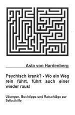 Psychisch krank? - Wo ein Weg rein führt, führt auch einer wieder raus! Cover des Buches Psychisch krank? - Wo ein Weg rein führt, führt auch einer wieder raus! (ISBN: 9783741815720)