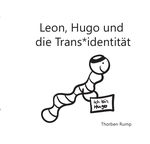 Leon, Hugo und die Trans*identität Cover des Buches Leon, Hugo und die Trans*identität (ISBN: 9783741856914)