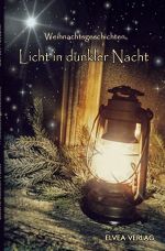 Licht in dunkler Nacht Cover des Buches Licht in dunkler Nacht (ISBN: 9783741860409)