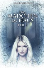 Das Mädchen im Haus / Das Mädchen im Haus Teil 1 Cover des Buches Das Mädchen im Haus / Das Mädchen im Haus Teil 1 (ISBN: 9783741865497)