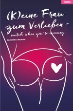 (K)eine Frau zum Verlieben Cover des Buches (K)eine Frau zum Verlieben (ISBN: 9783741874505)