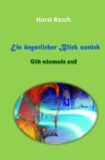 Ein ängstlicher Blick zurück - Gib niemals auf Cover des Buches Ein ängstlicher Blick zurück - Gib niemals auf (ISBN: 9783741888526)