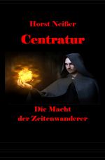 CENTRATUR - Die Macht der Zeitenwanderer Cover des Buches CENTRATUR - Die Macht der Zeitenwanderer (ISBN: 9783741891595)