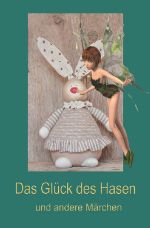 Das Glück des Hasen und andere Märchen Cover des Buches Das Glück des Hasen und andere Märchen (ISBN: 9783741892738)