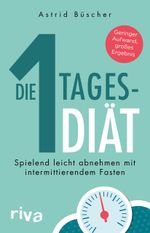 Die 1-Tages-Diät Cover des Buches Die 1-Tages-Diät (ISBN: 9783742300744)