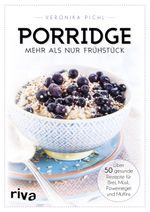 Porridge – mehr als nur Frühstück Cover des Buches Porridge – mehr als nur Frühstück (ISBN: 9783742302397)