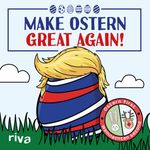 Make Ostern great again Cover des Buches Make Ostern great again (ISBN: 9783742303370)