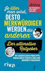 Je älter man wird, desto merkwürdiger werden die anderen: Der ultimative Ratgeber Cover des Buches Je älter man wird, desto merkwürdiger werden die anderen: Der ultimative Ratgeber (ISBN: 9783742304476)