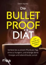 Die Bulletproof-Diät Cover des Buches Die Bulletproof-Diät (ISBN: 9783742305701)