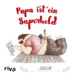 Papa ist ein Superheld Cover des Buches Papa ist ein Superheld (ISBN: 9783742306180)